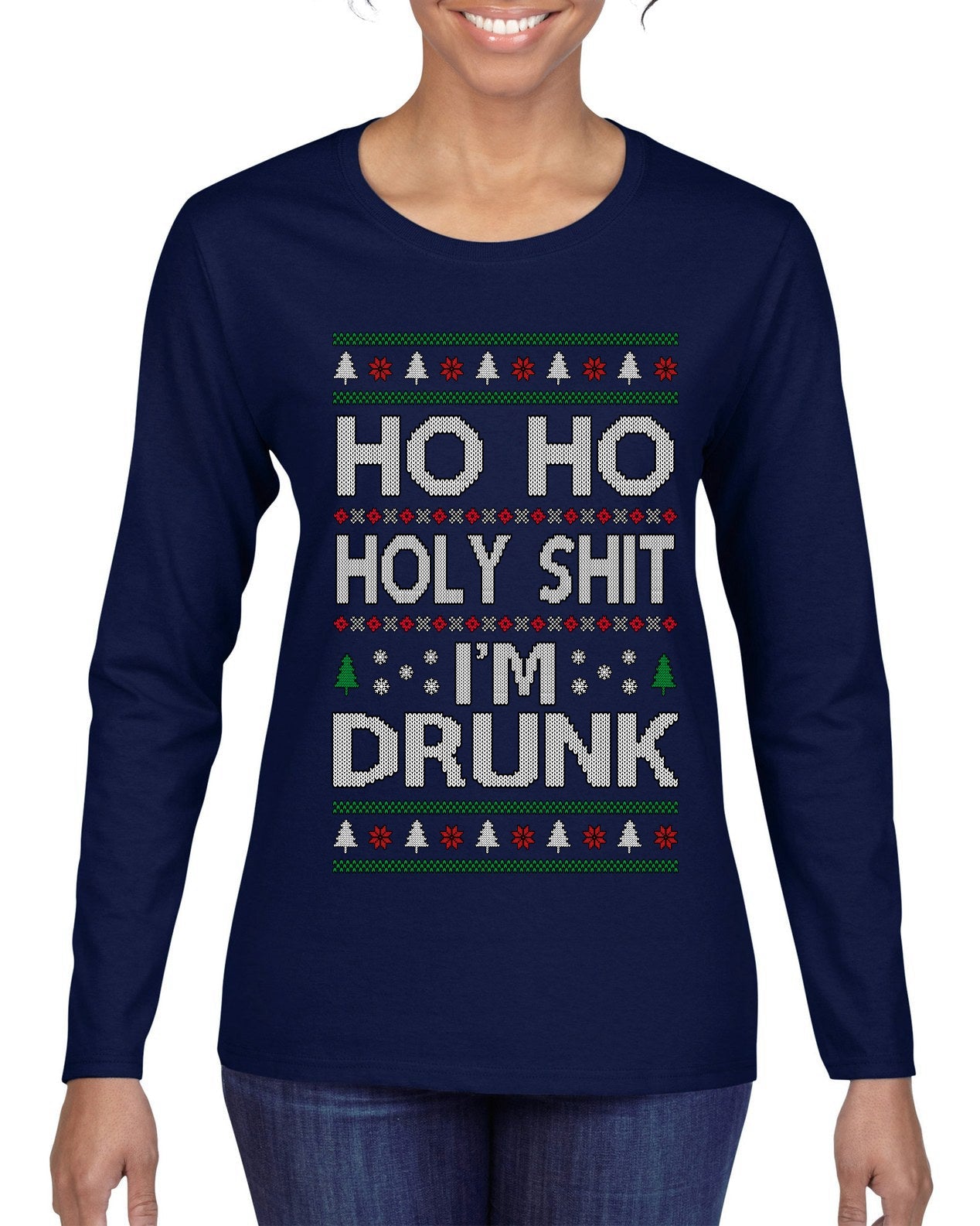 Ho Ho I'm Drunk, Funny Humor Christmas Unisex Sweater, Ugly Christmas Sweater Womens Graphic Long Sleeve T-Shirt