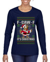 F-CAW-F IT'S CHRISTMAS, Ugly Christmas Sweater Womens Graphic Long Sleeve T-Shirt