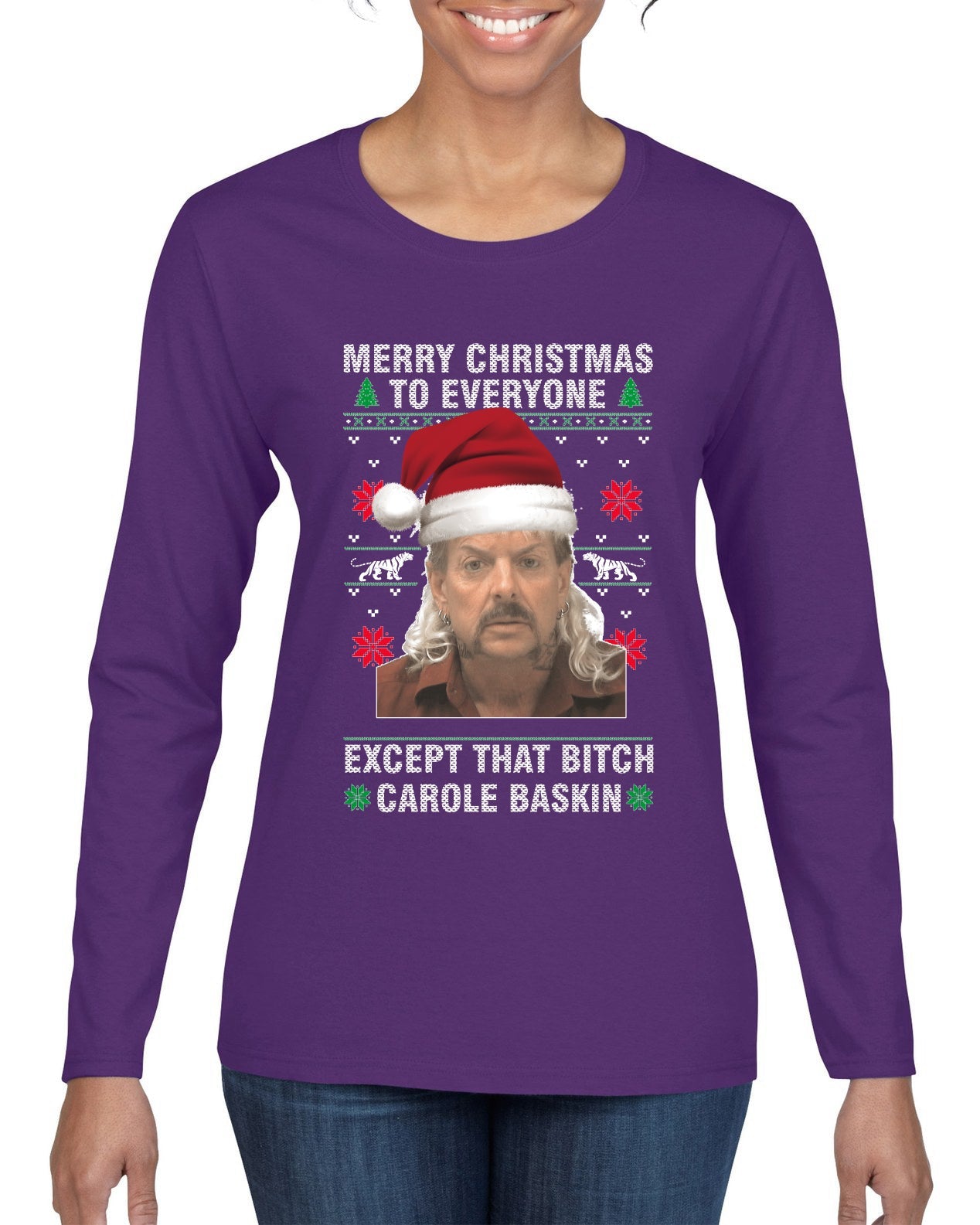Merry Christmas to Everyone Except Carole Baskin Ugly Christmas Sweater Womens Graphic Long Sleeve T-Shirt