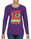 I Have O.C.D Obsessive Christmas Disorder Womens Graphic Long Sleeve T-Shirt
