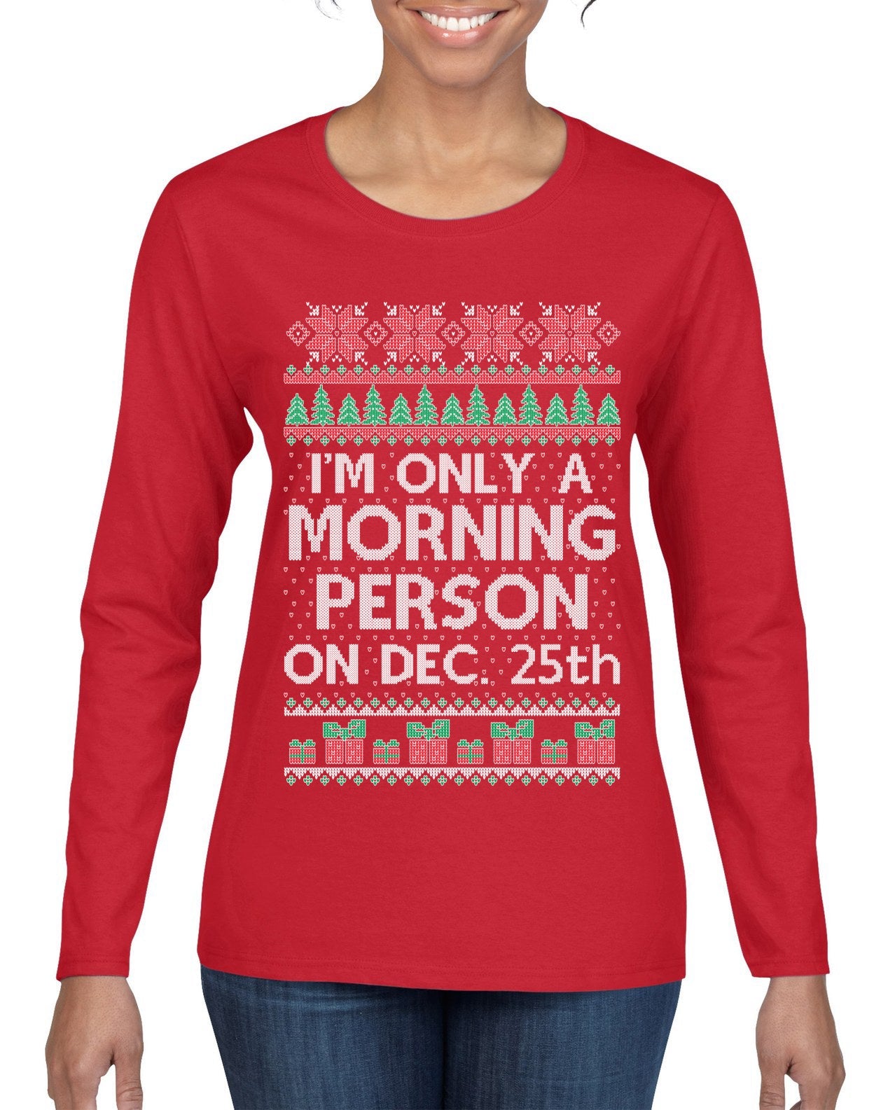 I'm Only A Morning Person on December 25th Ugly Christmas Sweater Womens Graphic Long Sleeve T-Shirt