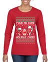 Pour Me Some Holiday Cheer Ugly Christmas Sweater Womens Graphic Long Sleeve T-Shirt