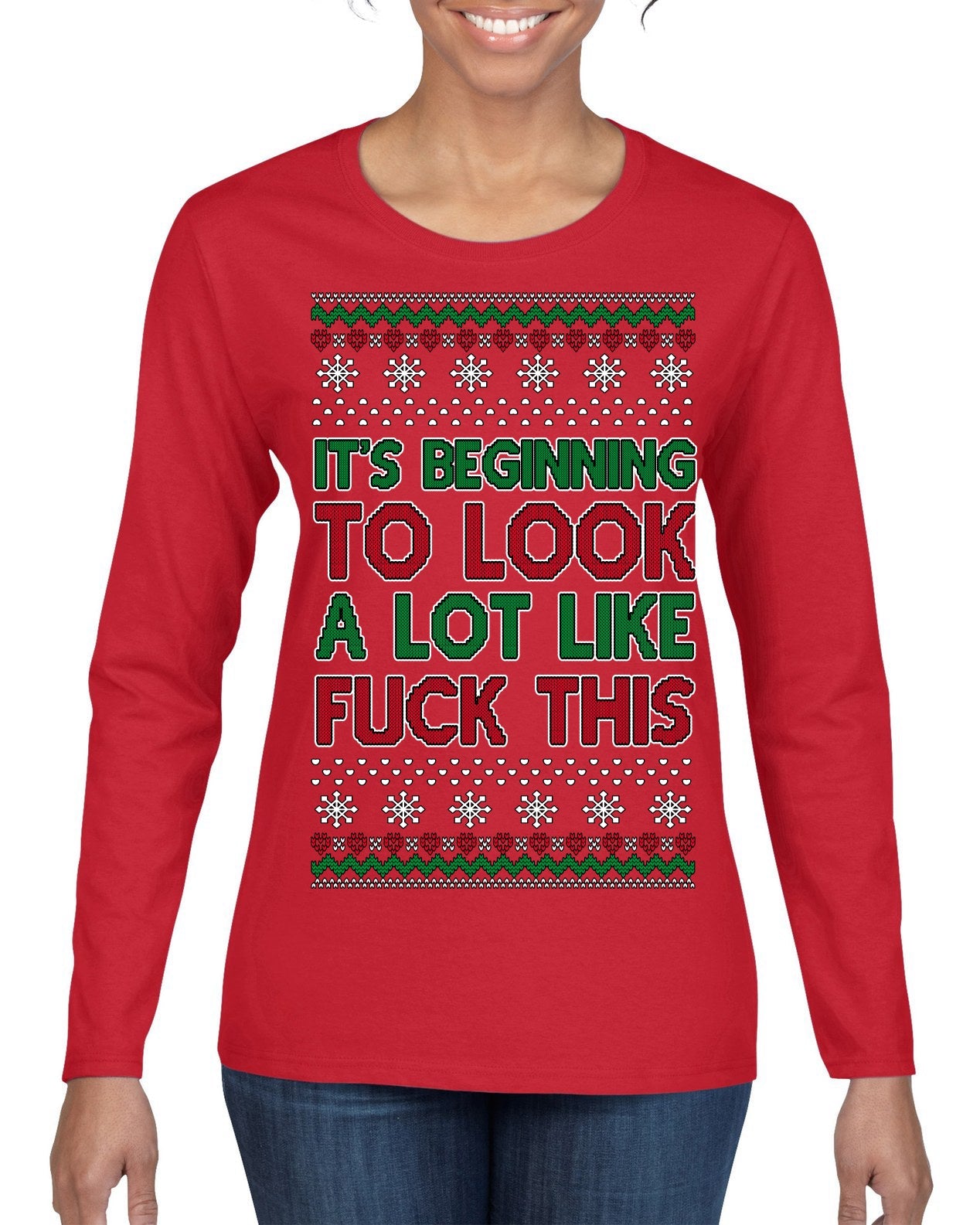It's Beginning to Look a Lot Like Fuck This Funny Ugly Christmas Sweater Womens Graphic Long Sleeve T-Shirt