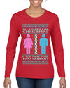 All I Want For Christmas Is For There To Be Two Genders Ugly Christmas Sweater Womens Graphic Long Sleeve T-Shirt