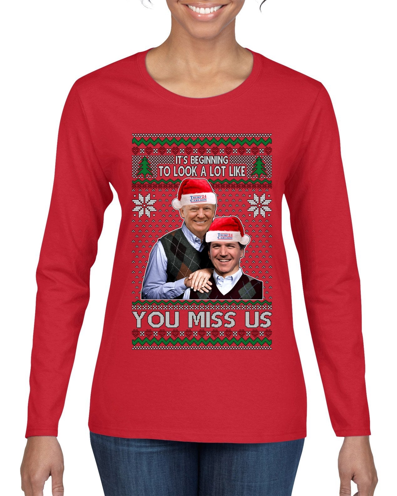 Beginning To Look Like You Miss Us Trump Carlson 24 Ugly Christmas Sweater Womens Graphic Long Sleeve T-Shirt