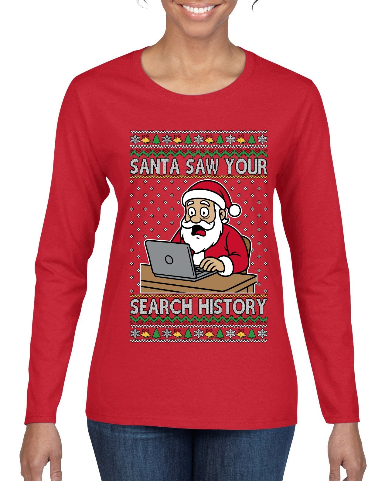 Santa Saw Your Search History, Funny Internet Humor, Ugly Christmas Sweater Womens Graphic Long Sleeve T-Shirt