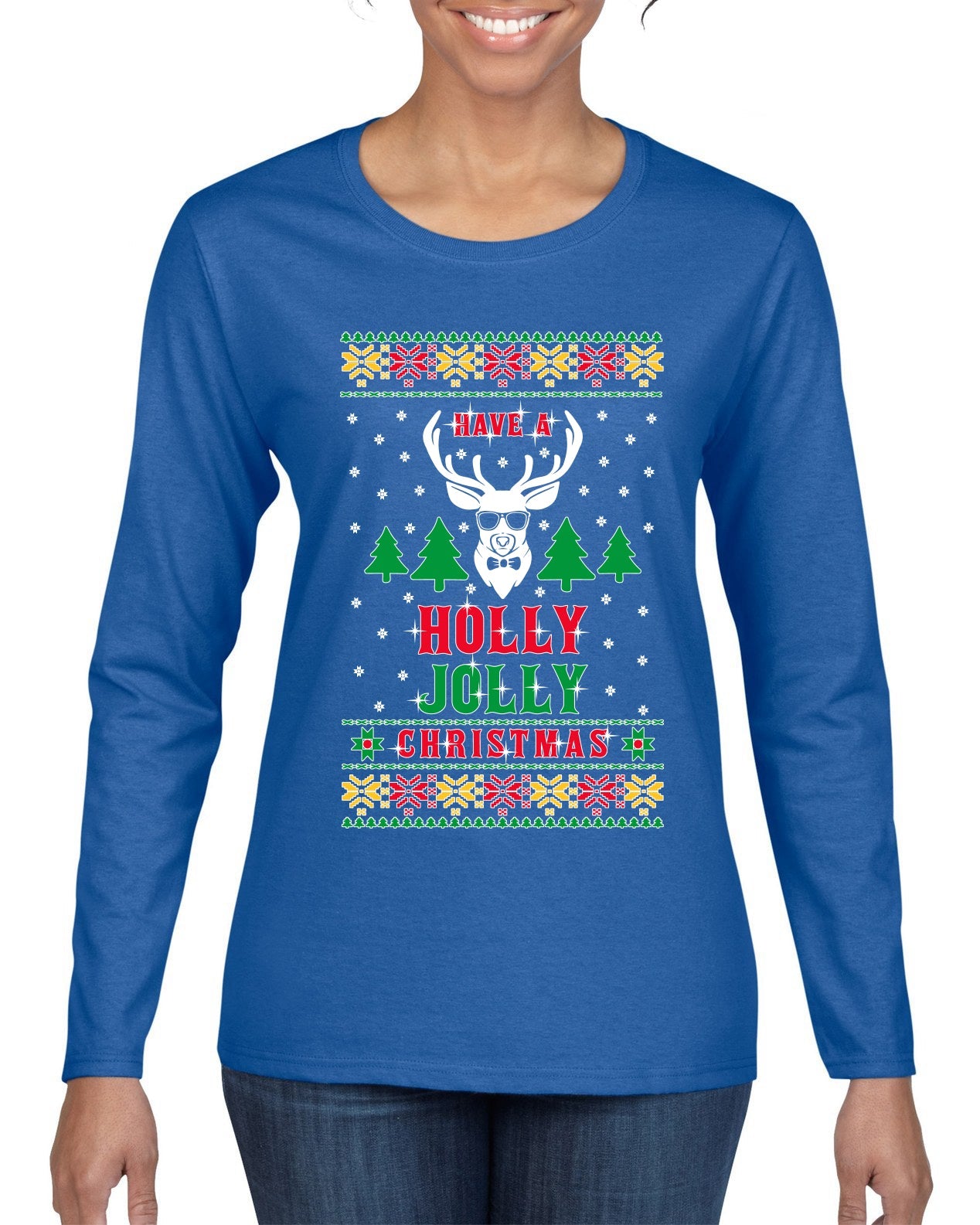 Have A Holly Jolly Christmas Ugly Christmas Sweater Womens Graphic Long Sleeve T-Shirt