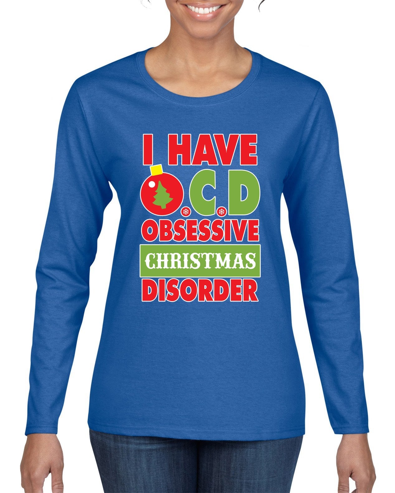 I Have O.C.D Obsessive Christmas Disorder Womens Graphic Long Sleeve T-Shirt