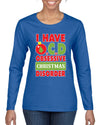 I Have O.C.D Obsessive Christmas Disorder Womens Graphic Long Sleeve T-Shirt