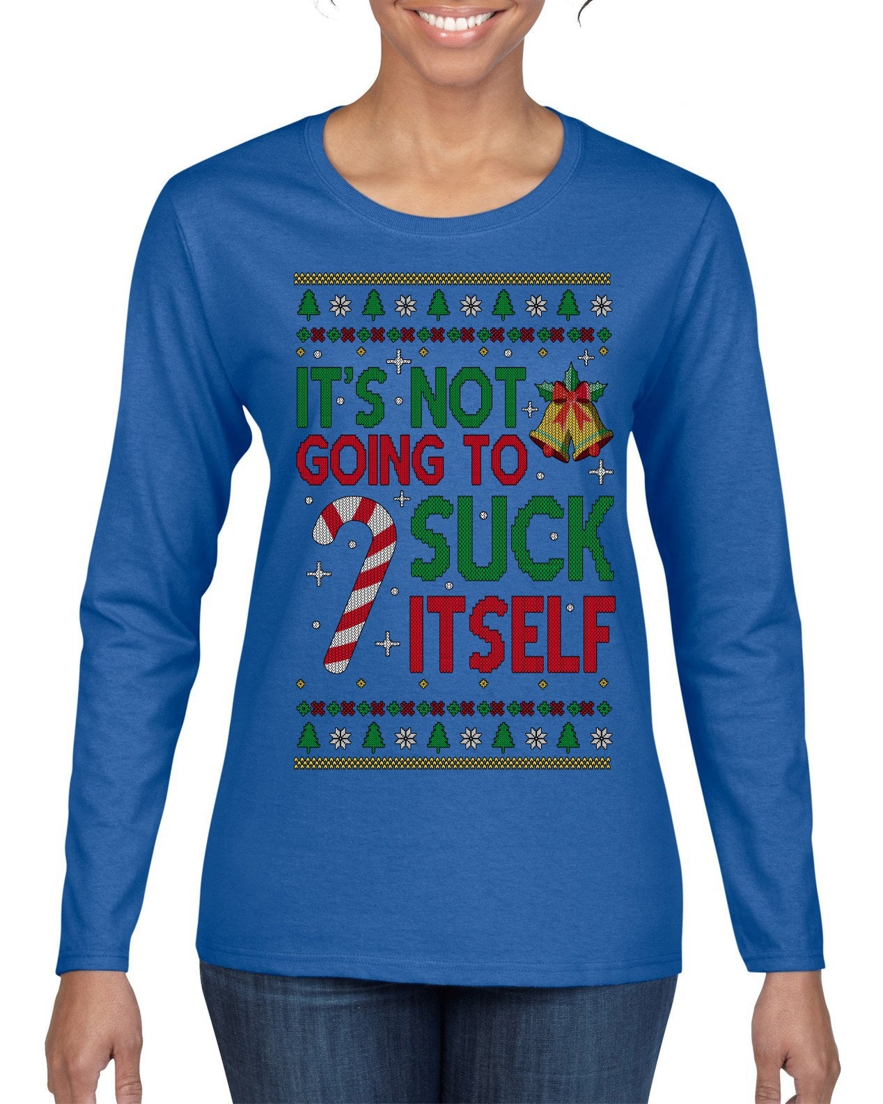It's Not Going to Suck Itself Funny Candy Cane Ugly Christmas Sweater Womens Graphic Long Sleeve T-Shirt