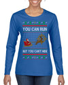 You Can Run But You Can't Hide Santa Sleigh Reindeer Ugly Christmas Sweater Womens Graphic Long Sleeve T-Shirt