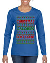 Christmas Calories Don't Count Funny Family Holidays Ugly Christmas Sweater Womens Graphic Long Sleeve T-Shirt