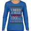 I Need a Huge Christmas Cocktail Funny Dirty Joke Drinking Ugly Christmas Sweater Womens Graphic Long Sleeve T-Shirt