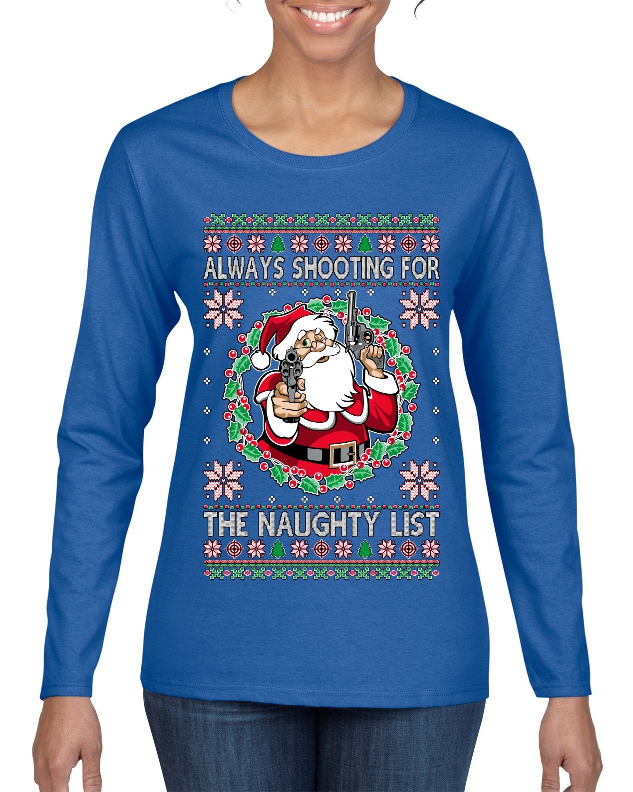 Always Shooting For The Naughty List Ugly Christmas Sweater Womens Graphic Long Sleeve T-Shirt