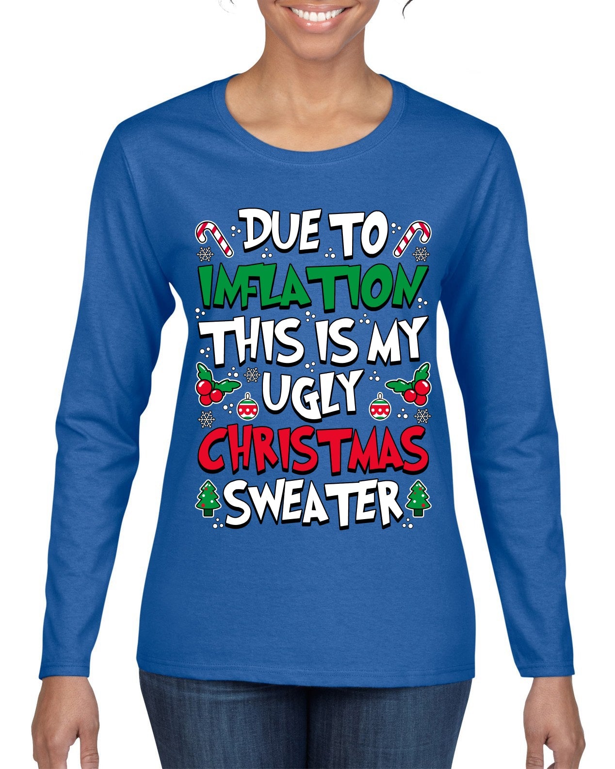 Due To Inflation This Is My Ugly Christmas Sweater Ugly Christmas Sweater Womens Graphic Long Sleeve T-Shirt
