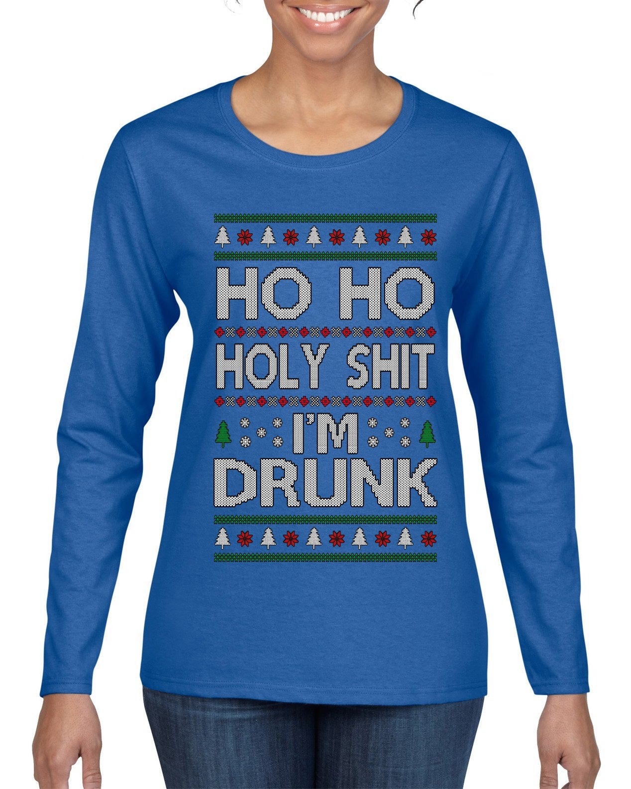 Ho Ho I'm Drunk, Funny Humor Christmas Unisex Sweater, Ugly Christmas Sweater Womens Graphic Long Sleeve T-Shirt