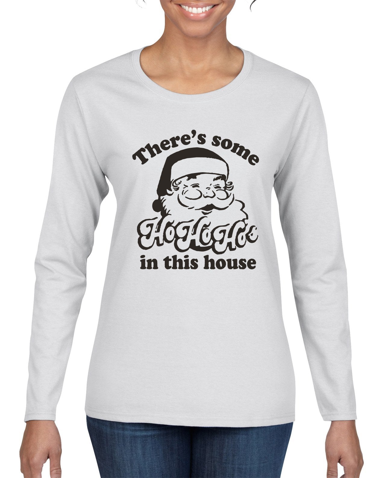 Theres some Ho Ho Ho in this House Ugly Christmas Sweater Womens Graphic Long Sleeve T-Shirt