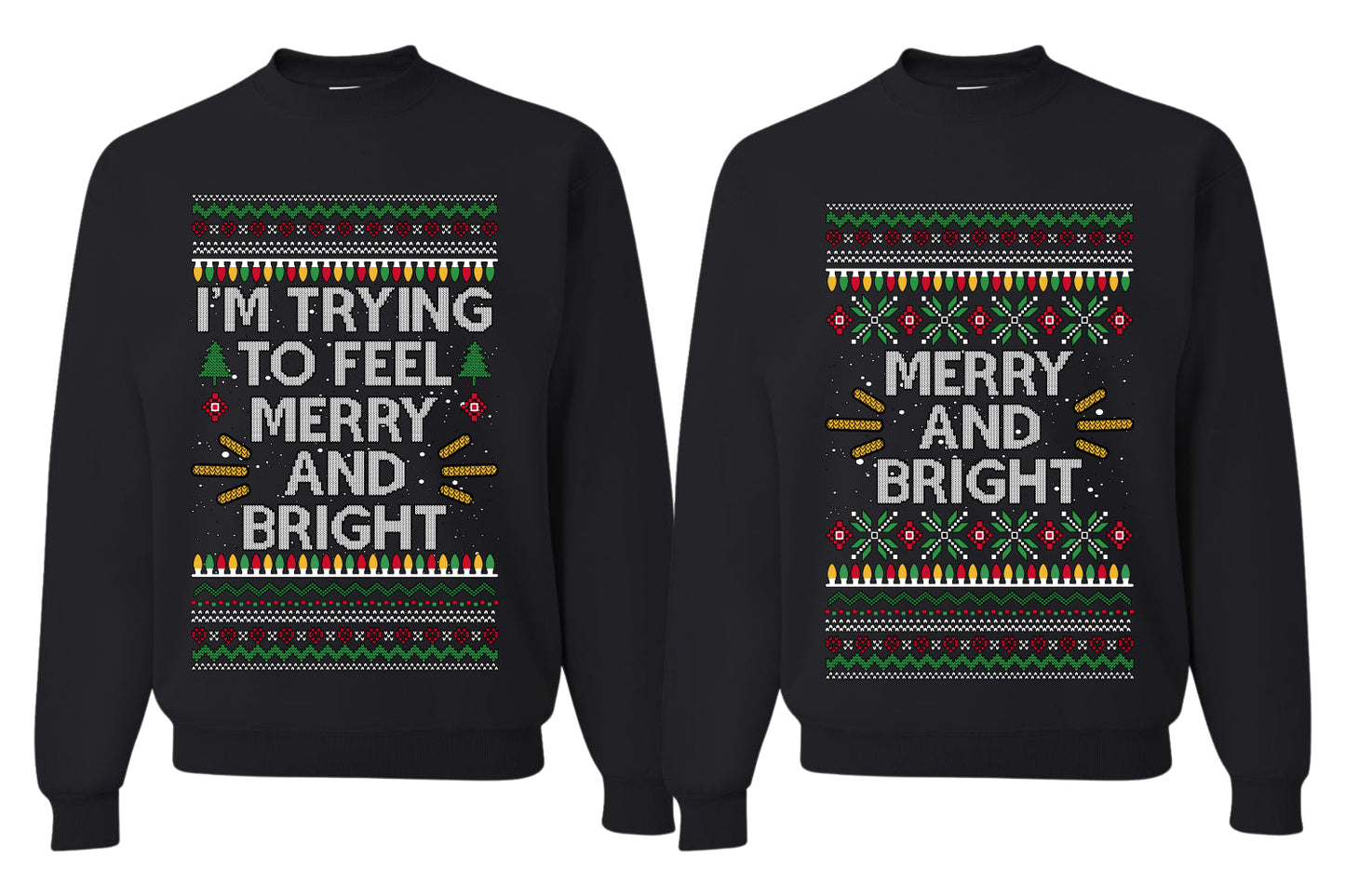 I'm Trying to Feel Merry and Bright Sweater Girlfriend Boyfriend Gift His and Hers Matching Ugly Christmas Couple Crewneck Sweatshirt