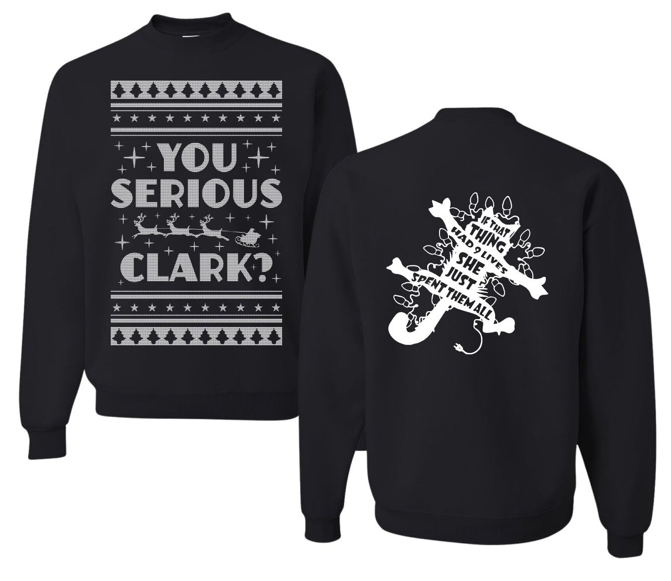 You Serious Clark Christmas Vacation Movie  Ugly Christmas Front and Back Sweater Unisex Crewneck Sweatshirt