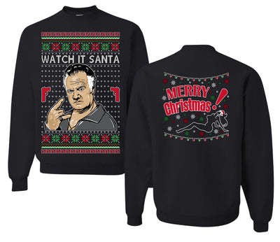 Watch It Santa, Funny Paulie Italian NJ New Jersey Mafia, Classic TV Show Front and Back Unisex Ugly Christmas Sweater Crewneck Sweatshirt