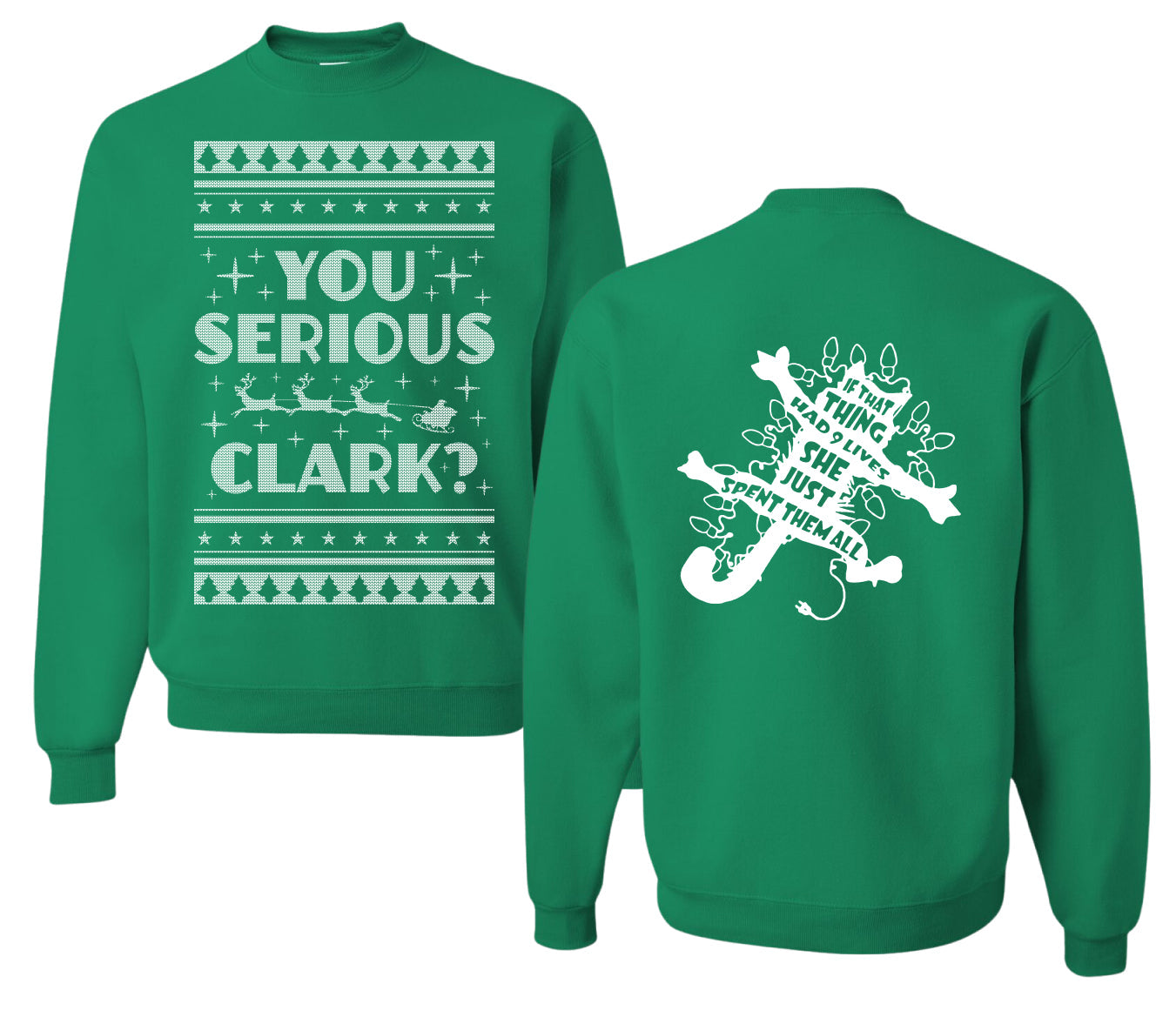 You Serious Clark Christmas Vacation Movie  Ugly Christmas Front and Back Sweater Unisex Crewneck Sweatshirt