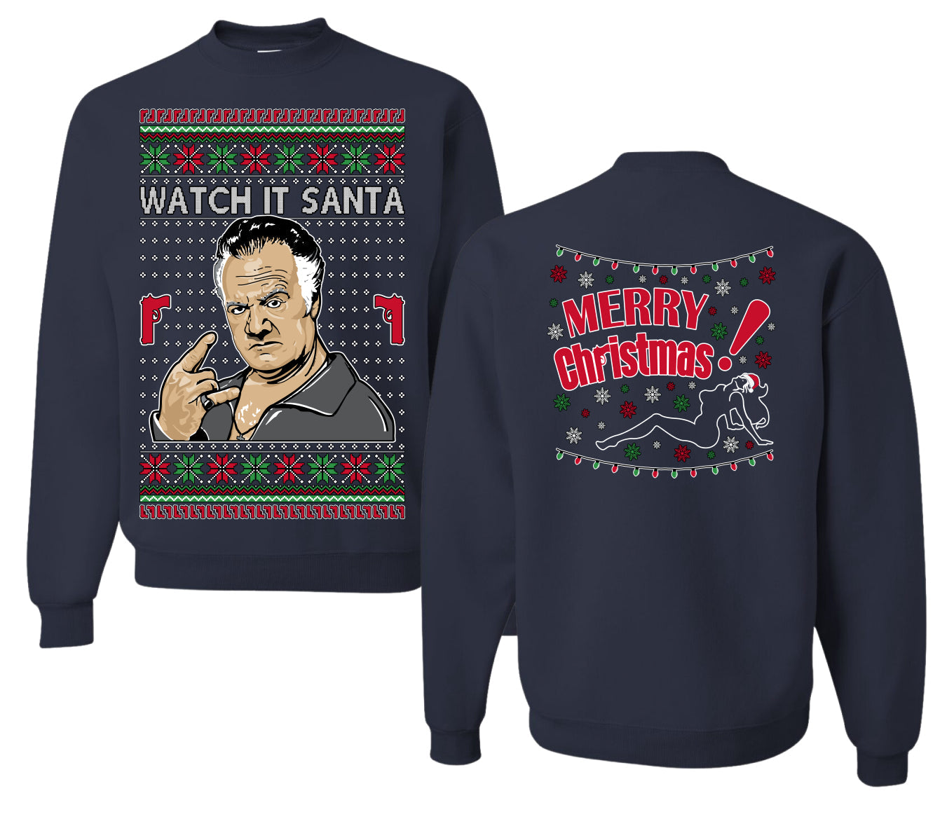 Watch It Santa, Funny Paulie Italian NJ New Jersey Mafia, Classic TV Show Front and Back Unisex Ugly Christmas Sweater Crewneck Sweatshirt