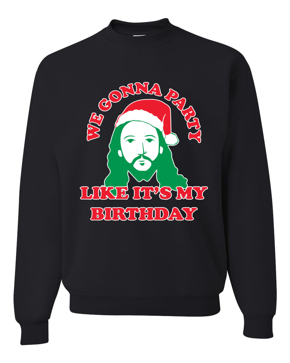 We Gonna Party Like its my Birthday Ugly Christmas Sweater Christmas Unisex Crewneck Graphic Sweatshirt