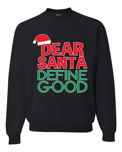 Dear Santa Define Good Ugly Christmas Sweater Christmas Unisex Crewneck Graphic Sweatshirt