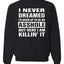 I Never Dreamed I'd Grow Up to be an Asshole  Political Unisex Crewneck Graphic Sweatshirt