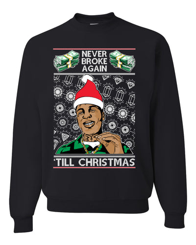 Never Broke Again 'Til Christmas Ugly Christmas Sweater Unisex Crewneck Graphic Sweatshirt
