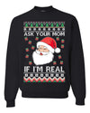 Ask Your Mom If I'm Real Funny Santa Christmas Unisex Crewneck Graphic Sweatshirt