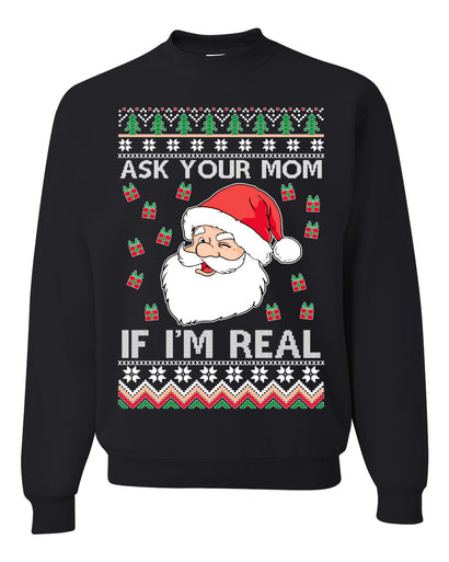 Ask Your Mom If I'm Real Funny Santa Christmas Unisex Crewneck Graphic Sweatshirt