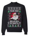 Your Mom Believes in Santa Christmas Unisex Crewneck Graphic Sweatshirt