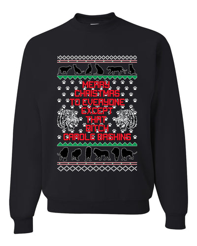 Merry Christmas to Everyone Except that Bitch Carole Baskin Ugly Christmas Sweater Christmas Unisex Crewneck Graphic Sweatshirt