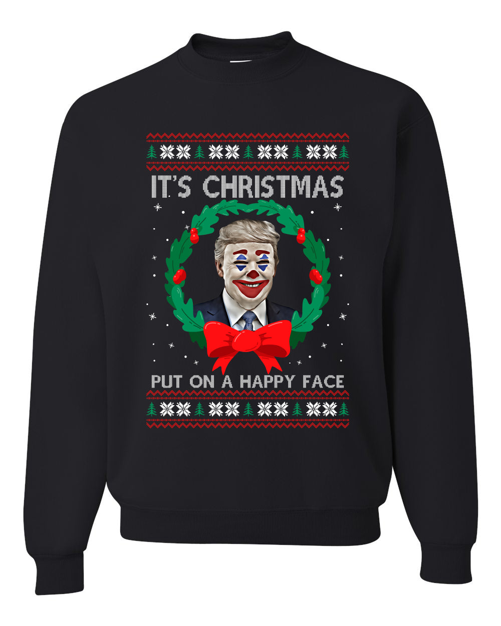 Funny Donald Trump Clown Joker Put On a Happy Face Xmas Wreath Christmas Unisex Crewneck Graphic Sweatshirt