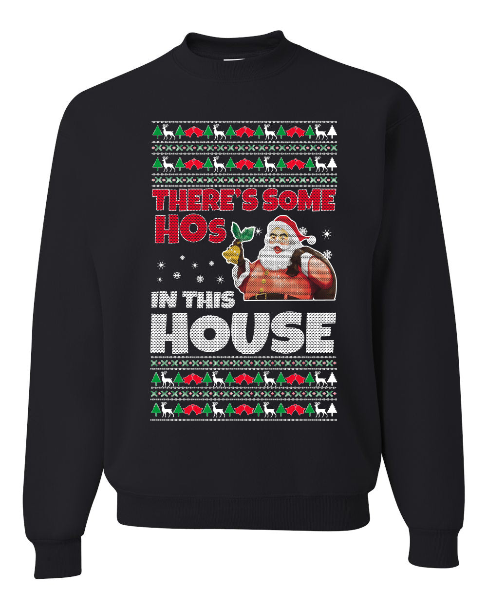 There is Some Hos in the House Christmas Unisex Crewneck Graphic Sweatshirt