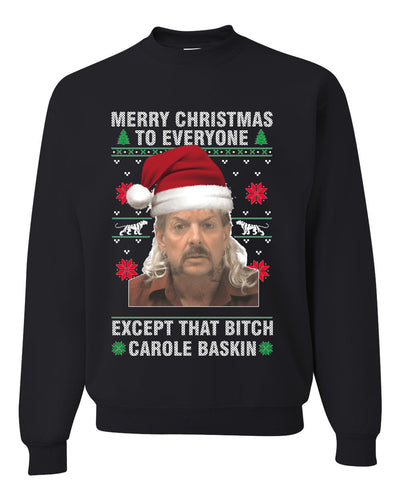 Merry Christmas to Everyone Except Carole Baskin Ugly Christmas Sweater Unisex Crewneck Graphic Sweatshirt