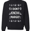 I Don't Know Margo Christmas Unisex Crewneck Graphic Sweatshirt