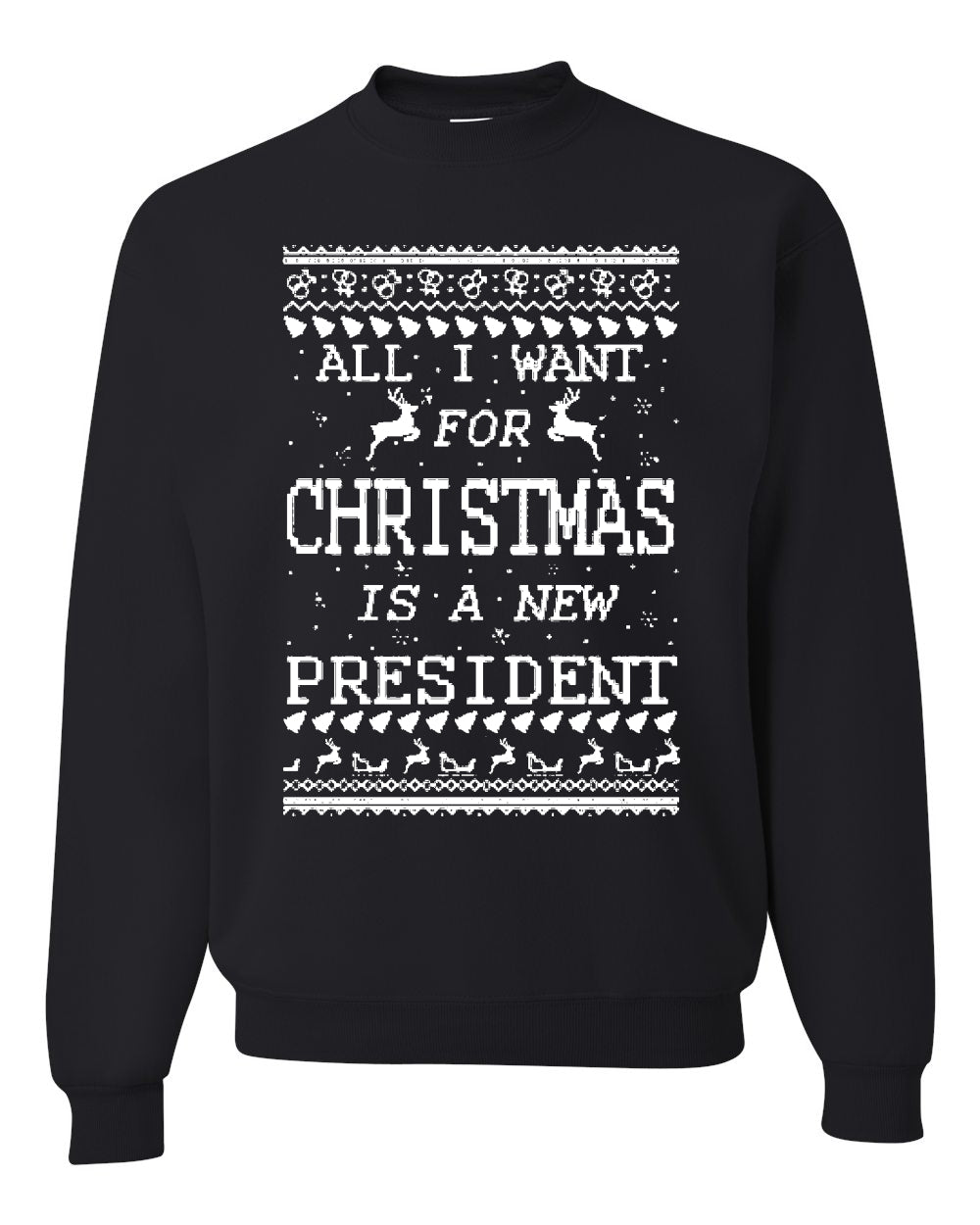 All I Want for Christmas is a New President Christmas Unisex Crewneck Graphic Sweatshirt