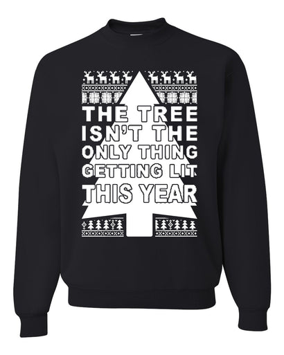 The Tree Isn't The Only Thing Getting Lit This Year Christmas Unisex Crewneck Graphic Sweatshirt