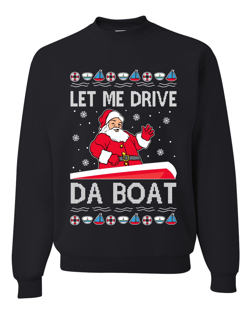 Let Me Drive Da Boat Funny Santa Xmas Christmas Unisex Crewneck Graphic Sweatshirt