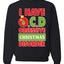 I Have O.C.D Obsessive Christmas Disorder Unisex Crewneck Graphic Sweatshirt