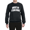 Where's My F*cking Money Meme Sweater, Unisex Crewneck Sweatshirts