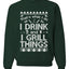 I Drink and I Grill Things Ugly Christmas Sweater Christmas Unisex Crewneck Graphic Sweatshirt