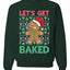 Lets get Baked Gingerbread Weed Stoner Ugly Christmas Sweater  Christmas Unisex Crewneck Graphic Sweatshirt