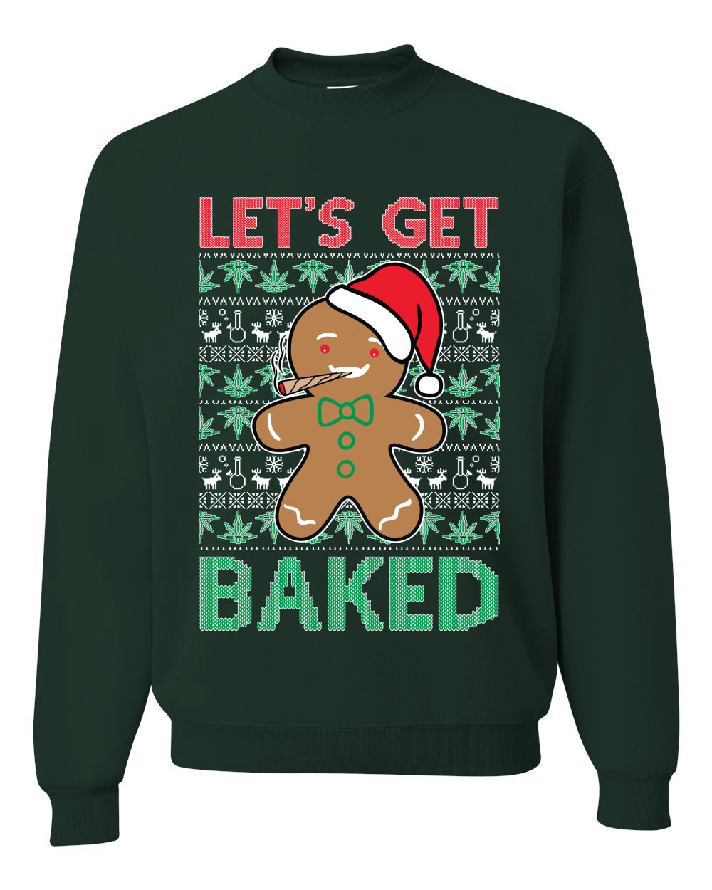Lets get Baked Gingerbread Weed Stoner Ugly Christmas Sweater  Christmas Unisex Crewneck Graphic Sweatshirt