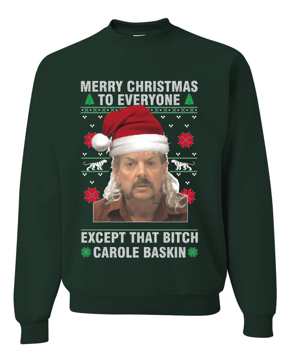 Merry Christmas to Everyone Except Carole Baskin Ugly Christmas Sweater Unisex Crewneck Graphic Sweatshirt