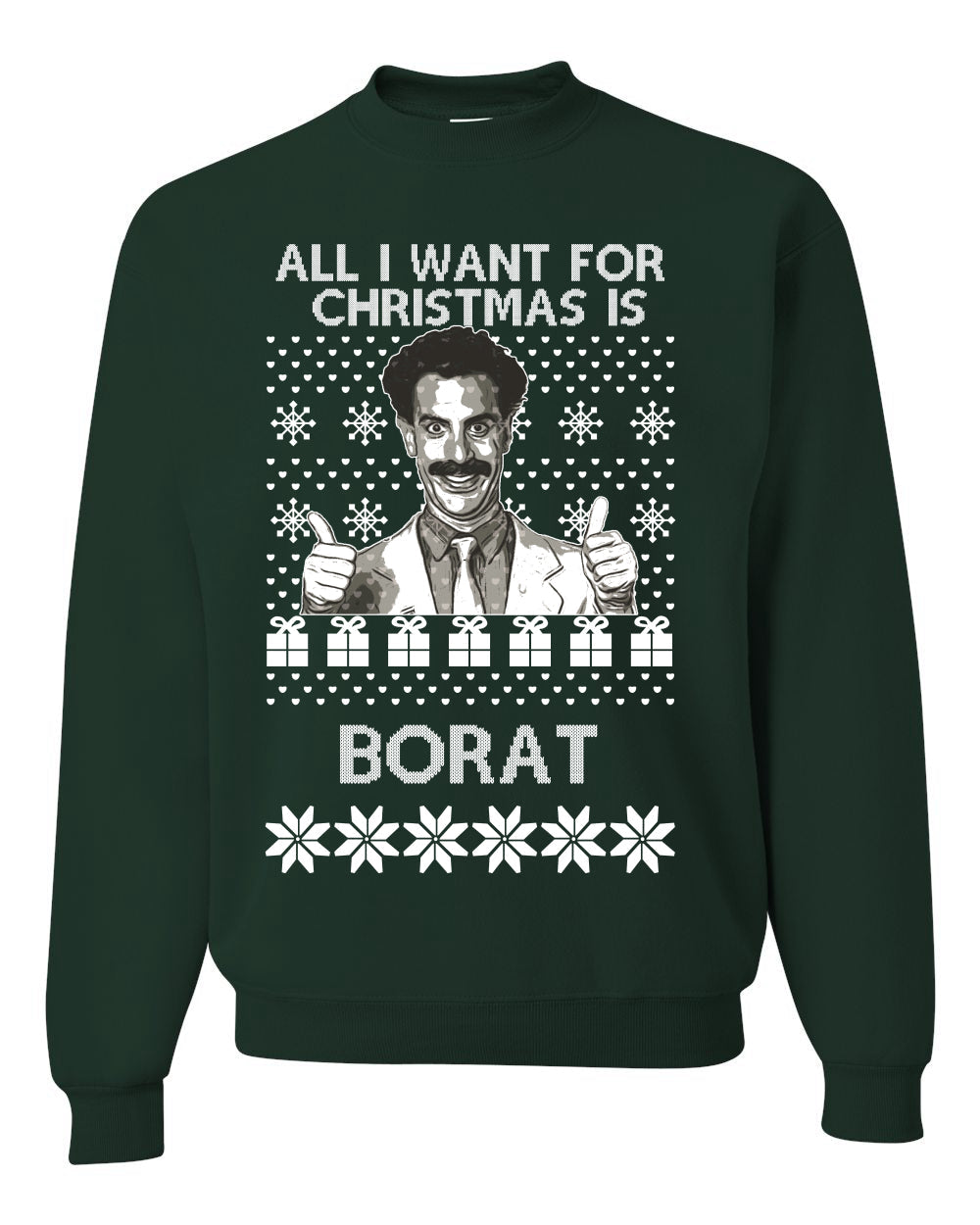All I Want for Christmas is Borat Ugly Christmas Sweater Unisex Crewneck Graphic Sweatshirt