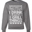 I Drink and I Grill Things Ugly Christmas Sweater Christmas Unisex Crewneck Graphic Sweatshirt