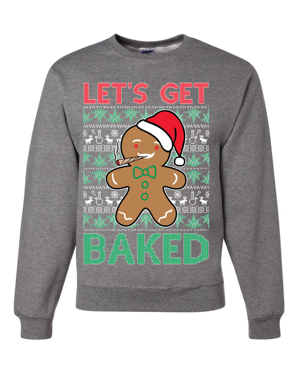 Lets get Baked Gingerbread Weed Stoner Ugly Christmas Sweater  Christmas Unisex Crewneck Graphic Sweatshirt
